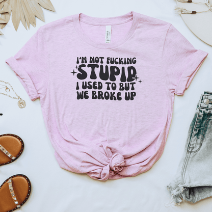 I'm Not F*cking Stupid Tee