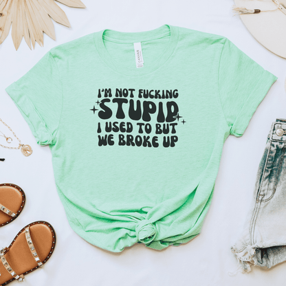 I'm Not F*cking Stupid Tee