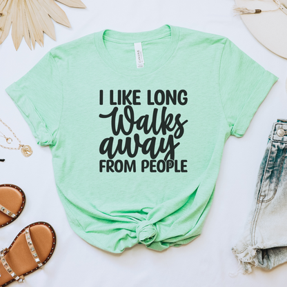 I Like Long Walks Away from People Tee