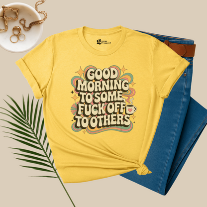 Good Morning to Some Tee