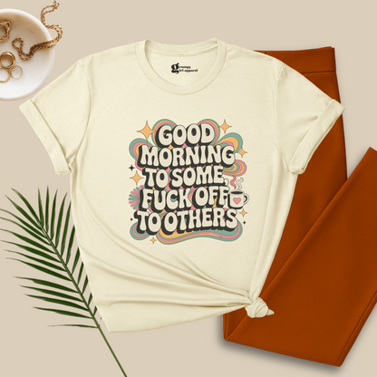 Good Morning to Some Tee