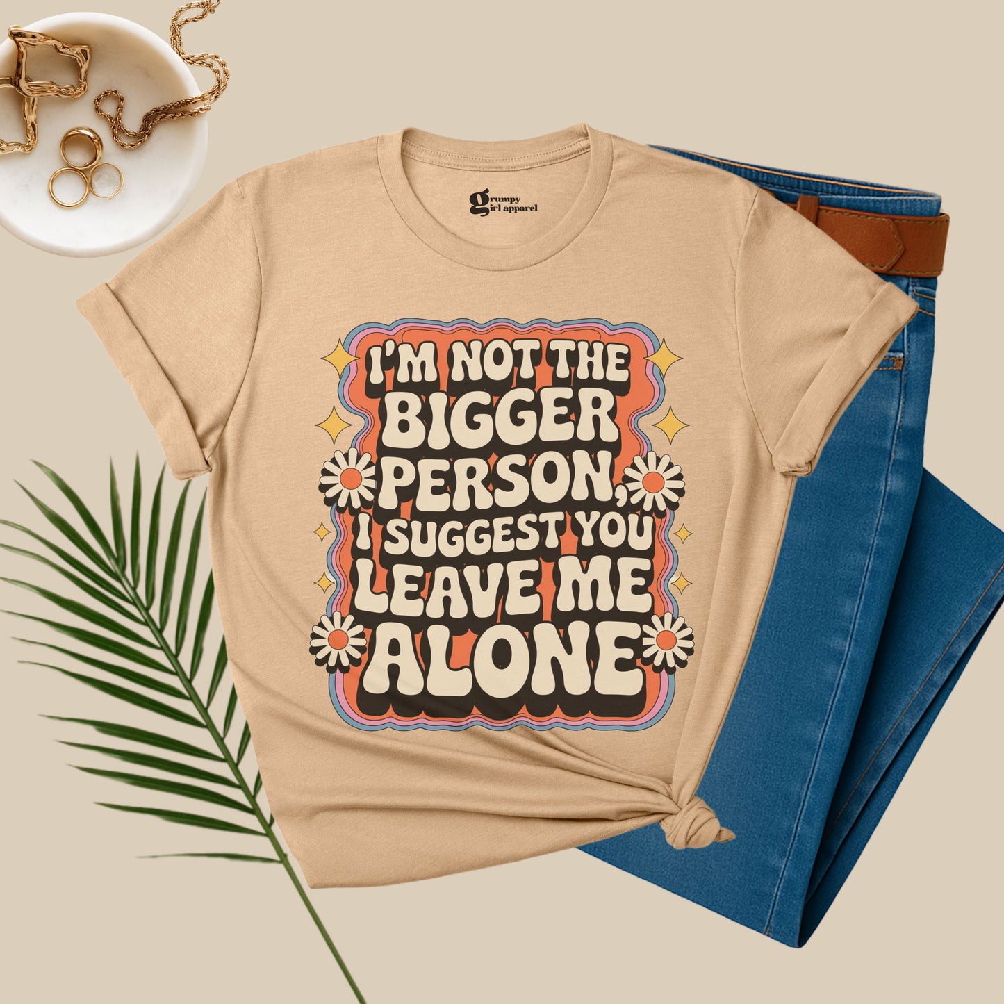 I'm Not the Bigger Person Tee
