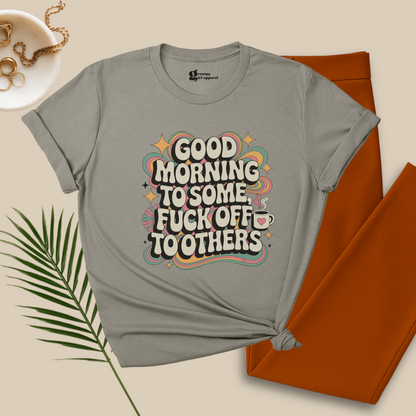 Good Morning to Some Tee