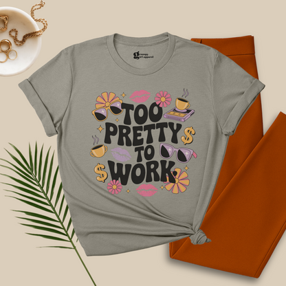 Too Pretty To Work Tee