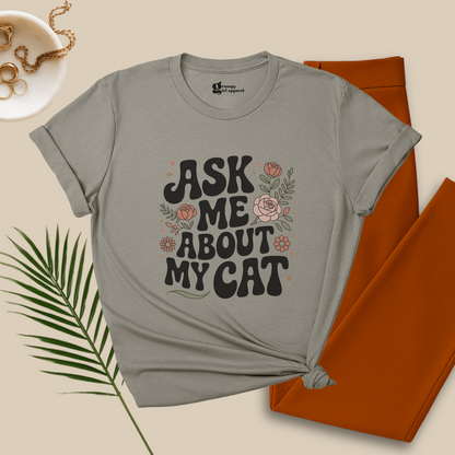Ask Me About My Cat Tee