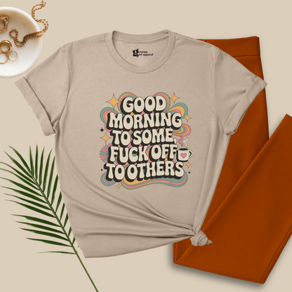 Good Morning to Some Tee